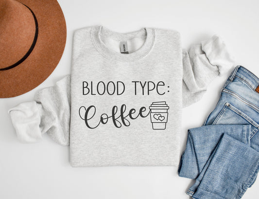 Mom Shirt, Teacher Shirt, Blood Type Coffee Sweatshirt- Cozy funny sweatshirt, coffee lover, Mother's Day, Teacher Gift