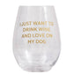 Drink Wine and Love on My Dog Wine Glass 18 oz - Savannah Creations