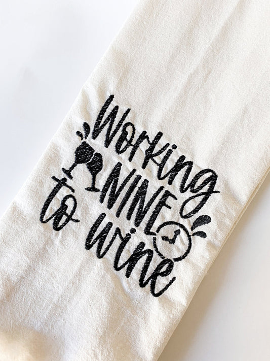 Funny Wine Tea Towel: "Working Nine to Wine" Embroidered Cotton