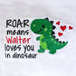 Monogrammed Valentine's Day Boy Outfit: Rawer means I love you in dinosaur with name