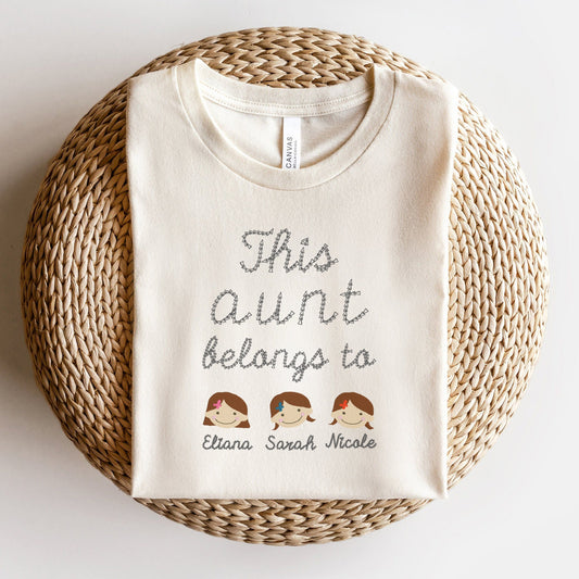 This Aunt Belongs To- Customizable Embroidered Shirt- Aunt, Grandma, or Mom, You Design it!